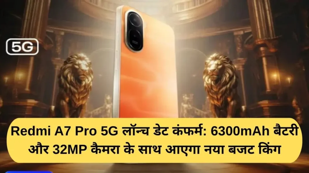 Redmi A7 Pro 5G Redmi A7 Pro 5G launch date confirmed: The new budget king will arrive with a 6300mAh battery and a 32MP camera